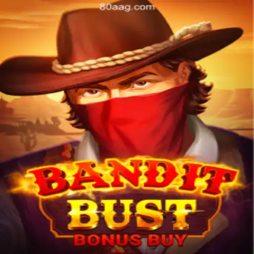 BanditBustBonusBuy: A Thrilling Adventure with 80A.COM